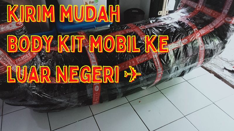 Pengiriman bodykit mobil ke luar negeri :