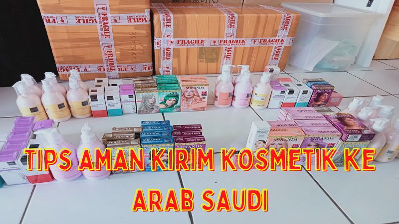 tips aman kirim kosmetik ke arab